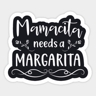 Mamacita needs a Margarita Sticker